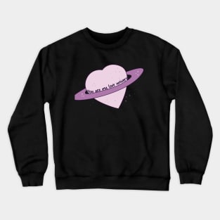 You are My Love Universe Crewneck Sweatshirt